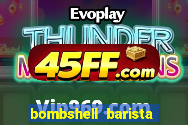 bombshell barista tail blazer